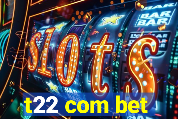 t22 com bet